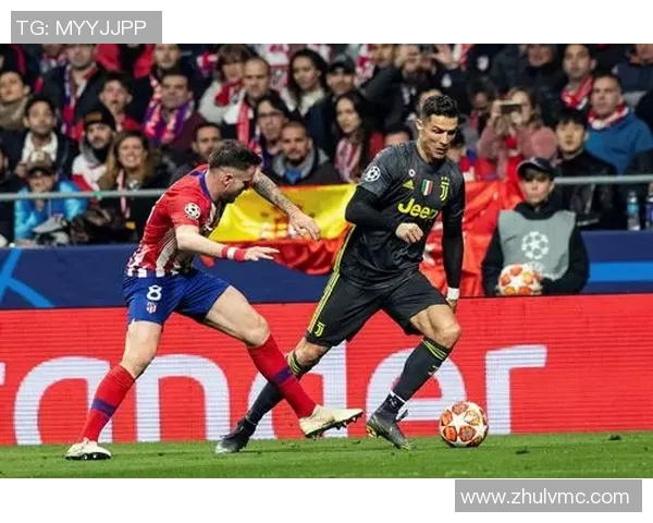 马德里竞技对阵尤文图斯精彩直播全程回顾与分析